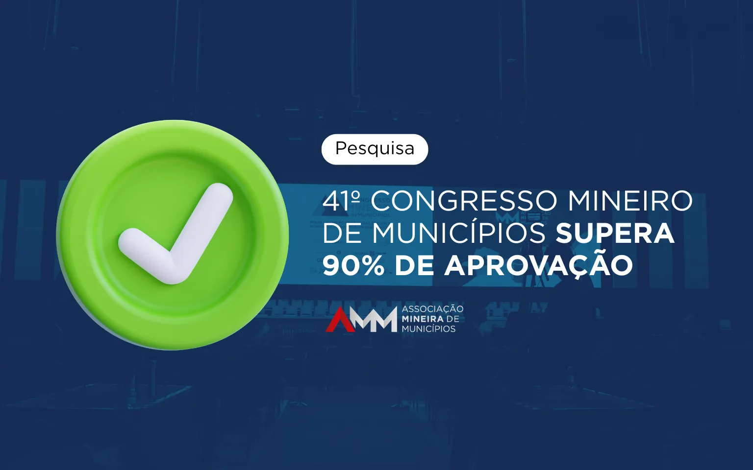 Pesquisa: 41º Congresso Mineiro de Municípios supera 95% de aprovação 